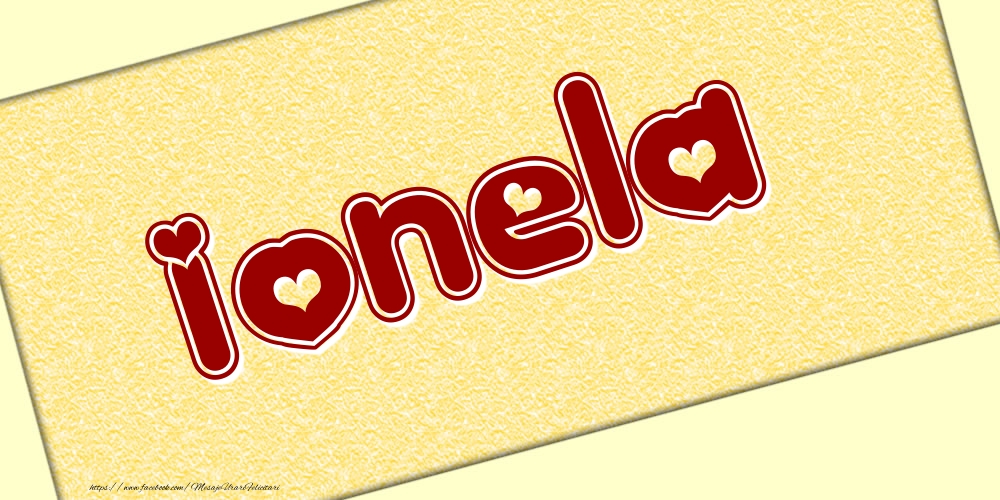 Felicitari cu numele tau - Poza cu numele Ionela - Scris cu inimioare