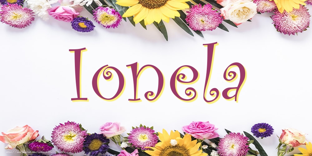 Felicitari cu numele tau - Poza cu numele Ionela - Flori