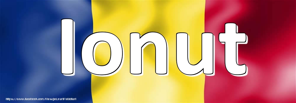 Felicitari cu numele tau - Numele Ionut pe steagul României