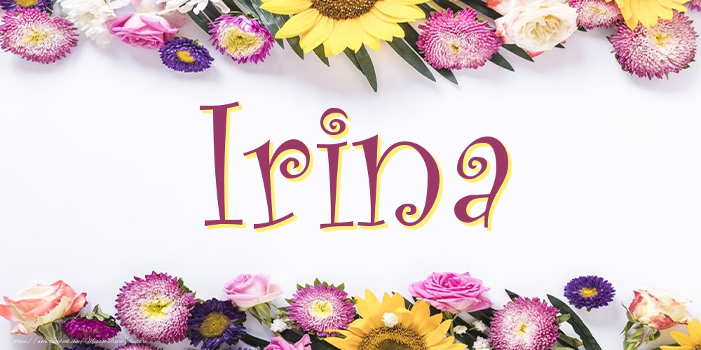 Felicitari cu numele tau - Poza cu numele Irina - Flori