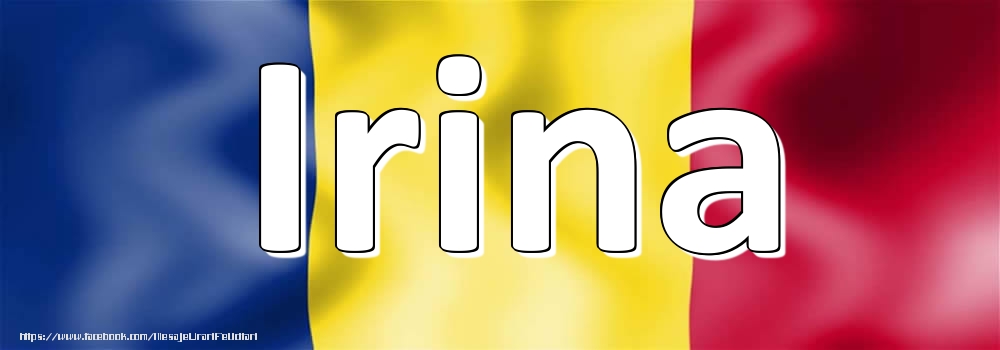 Felicitari cu numele tau - Numele Irina pe steagul României