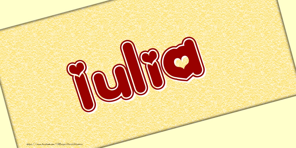 Felicitari cu numele tau - Poza cu numele Iulia - Scris cu inimioare