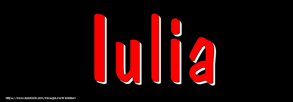 Felicitari cu numele tau - Imagine cu numele Iulia - Rosu pe fundal Negru