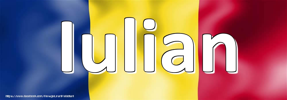 Felicitari cu numele tau - Numele Iulian pe steagul României