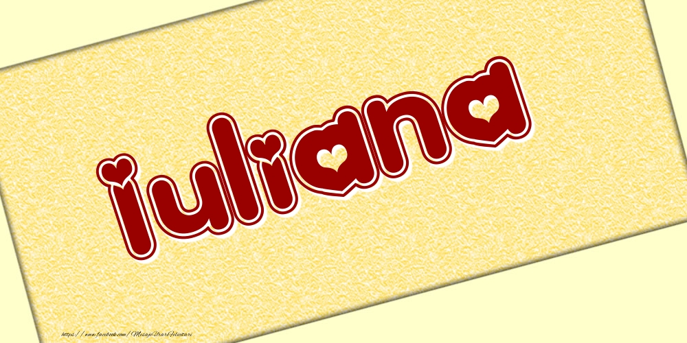 Felicitari cu numele tau - Poza cu numele Iuliana - Scris cu inimioare