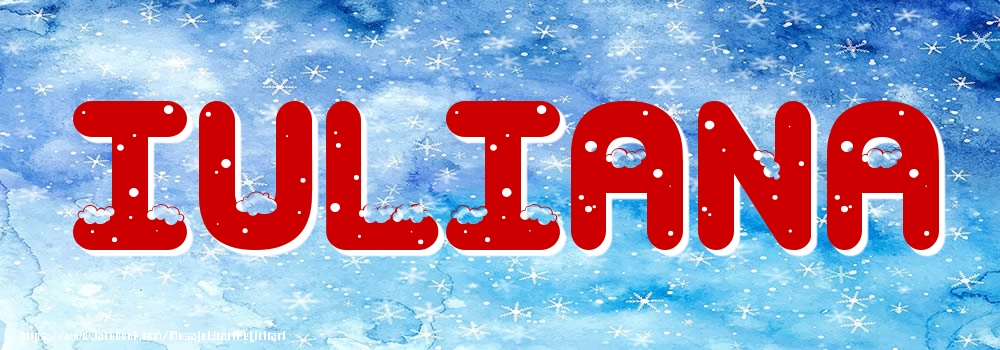 Felicitari cu numele tau - Poza cu numele Iuliana - Iarna