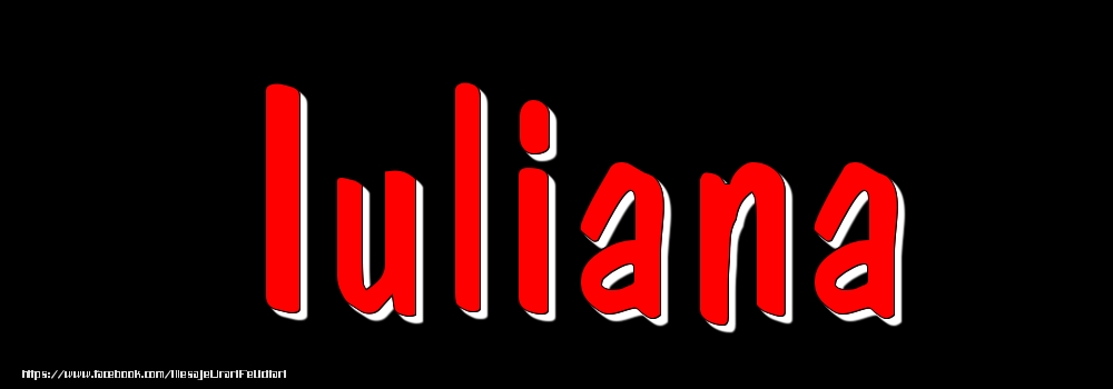 Felicitari cu numele tau - Imagine cu numele Iuliana - Rosu pe fundal Negru