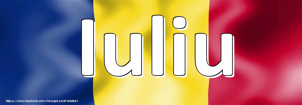 Felicitari cu numele tau - Numele Iuliu pe steagul României
