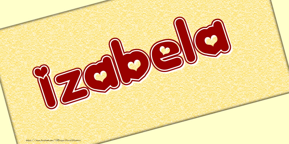 Felicitari cu numele tau - Poza cu numele Izabela - Scris cu inimioare