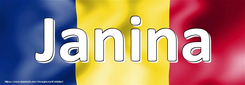 Felicitari cu numele tau - Numele Janina pe steagul României