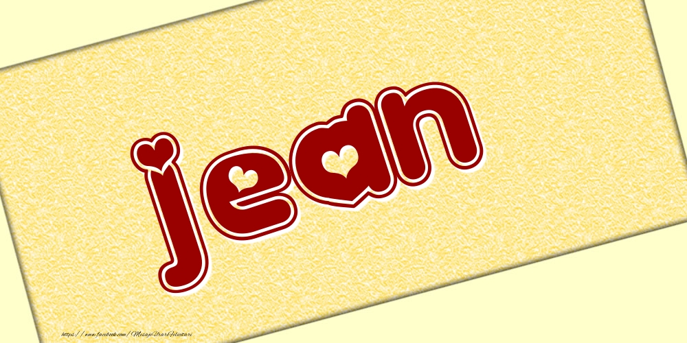 Felicitari cu numele tau - Poza cu numele Jean - Scris cu inimioare