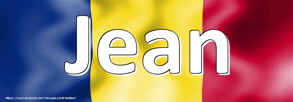 Felicitari cu numele tau - Numele Jean pe steagul României