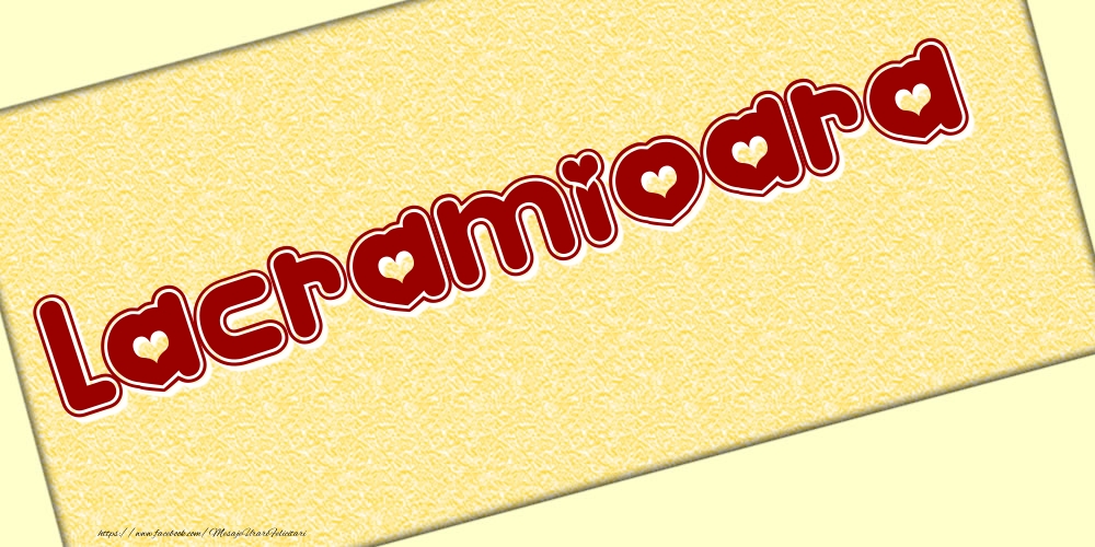 Felicitari cu numele tau - Poza cu numele Lacramioara - Scris cu inimioare