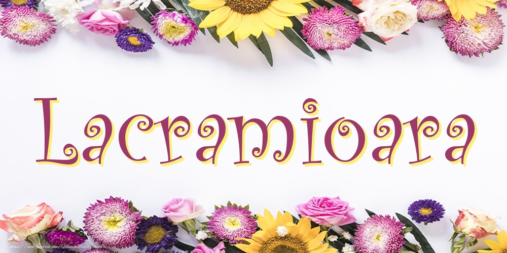 Felicitari cu numele tau - Poza cu numele Lacramioara - Flori