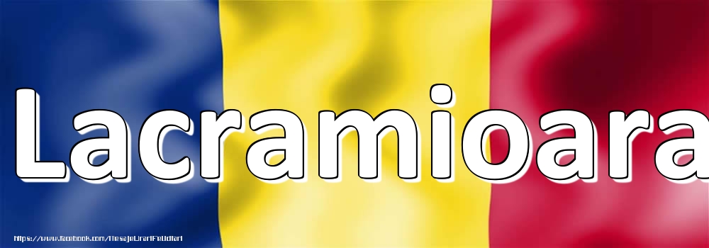 Felicitari cu numele tau - Numele Lacramioara pe steagul României