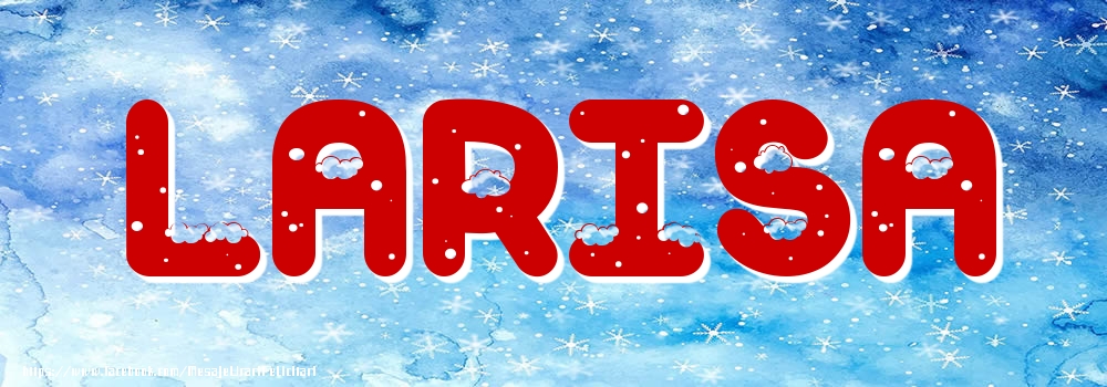Felicitari cu numele tau - Poza cu numele Larisa - Iarna