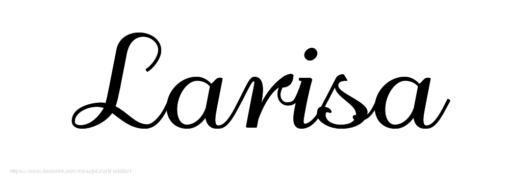 Felicitari cu numele tau - Imagine cu numele Larisa - Scris de mână