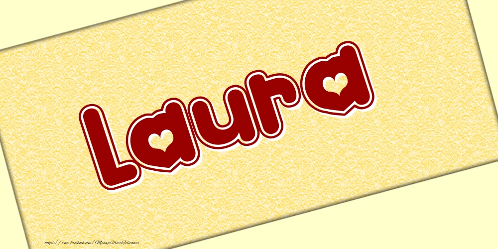 Felicitari cu numele tau - Poza cu numele Laura - Scris cu inimioare