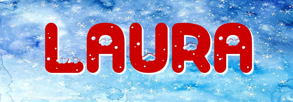 Felicitari cu numele tau - Poza cu numele Laura - Iarna
