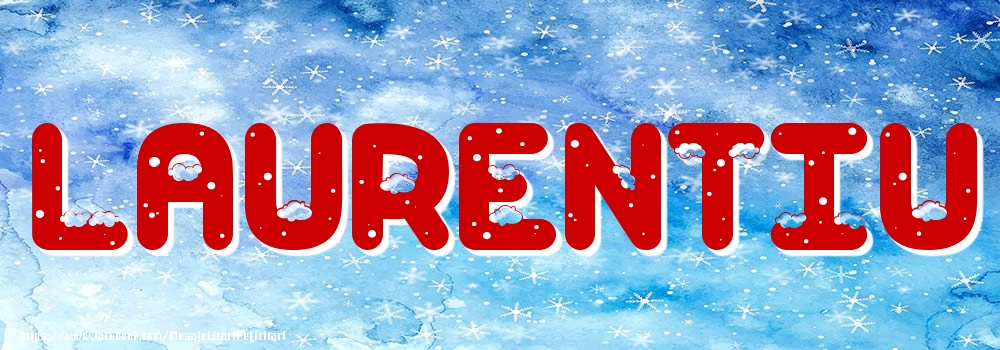 Felicitari cu numele tau - Poza cu numele Laurentiu - Iarna