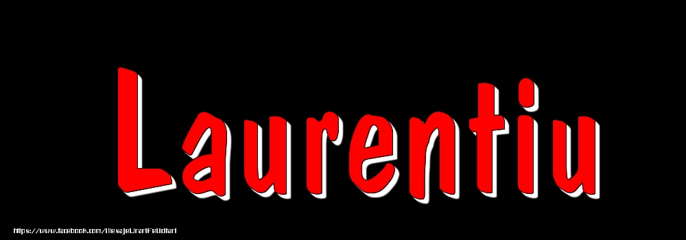 Felicitari cu numele tau - Imagine cu numele Laurentiu - Rosu pe fundal Negru