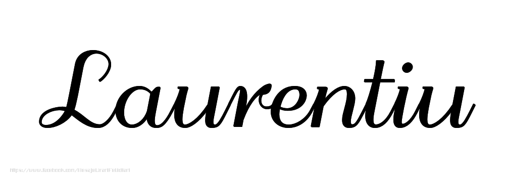 Felicitari cu numele tau - Imagine cu numele Laurentiu - Scris de mână