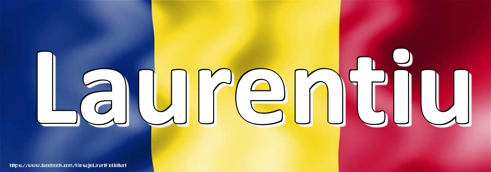 Felicitari cu numele tau - Numele Laurentiu pe steagul României