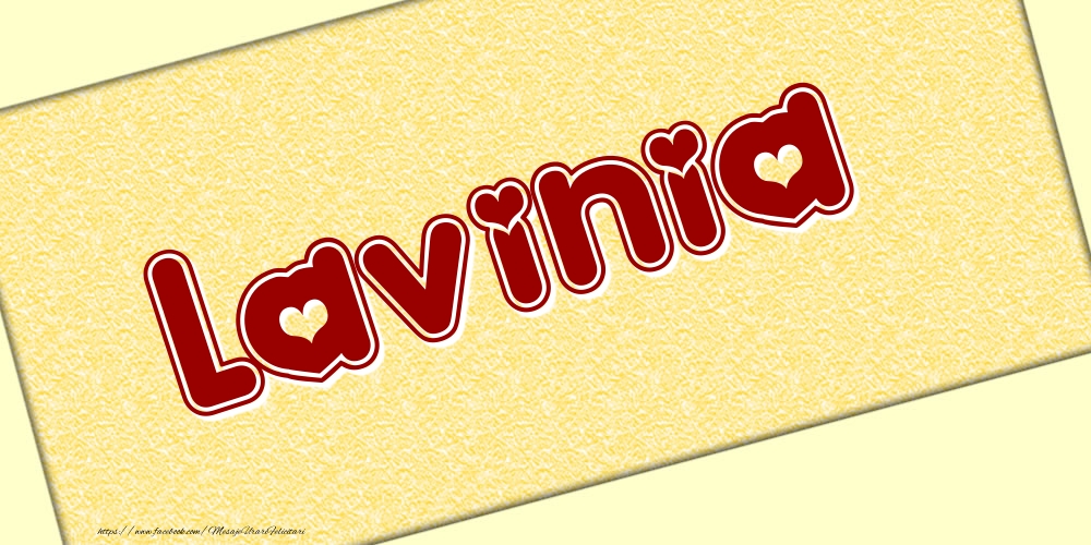 Felicitari cu numele tau - Poza cu numele Lavinia - Scris cu inimioare