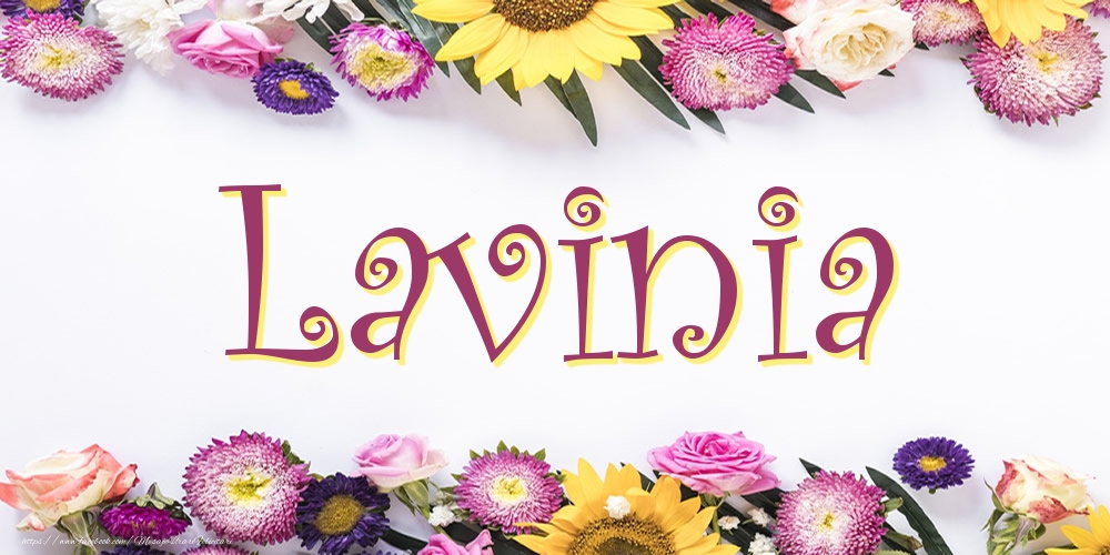 Felicitari cu numele tau - Poza cu numele Lavinia - Flori