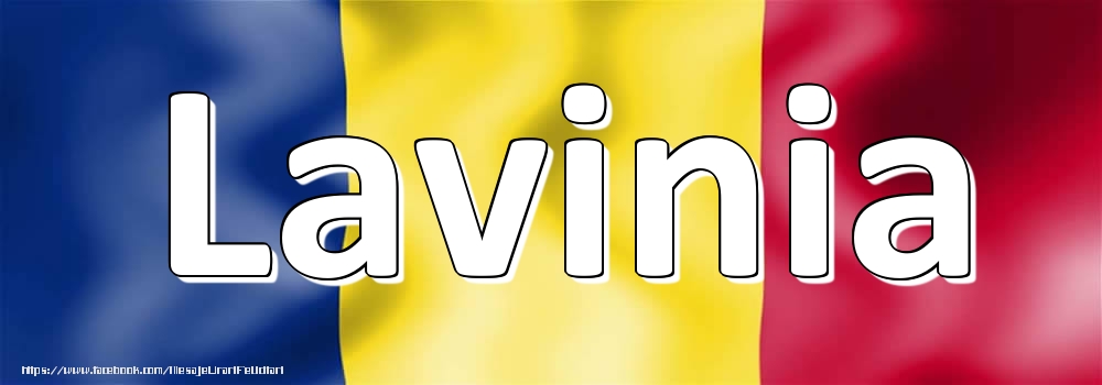 Felicitari cu numele tau - Numele Lavinia pe steagul României