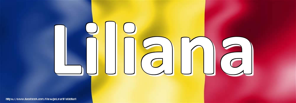 Felicitari cu numele tau - Numele Liliana pe steagul României