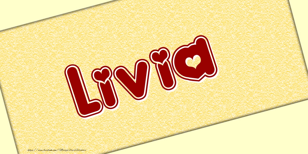Felicitari cu numele tau - Poza cu numele Livia - Scris cu inimioare