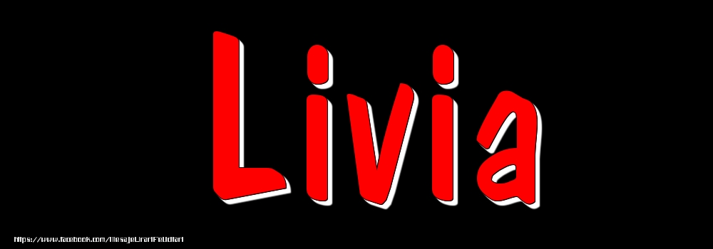 Felicitari cu numele tau - Imagine cu numele Livia - Rosu pe fundal Negru