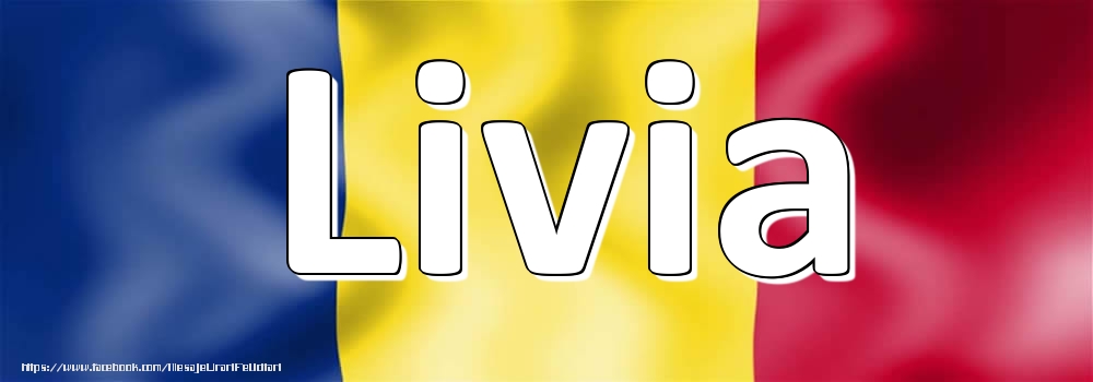 Felicitari cu numele tau - Numele Livia pe steagul României