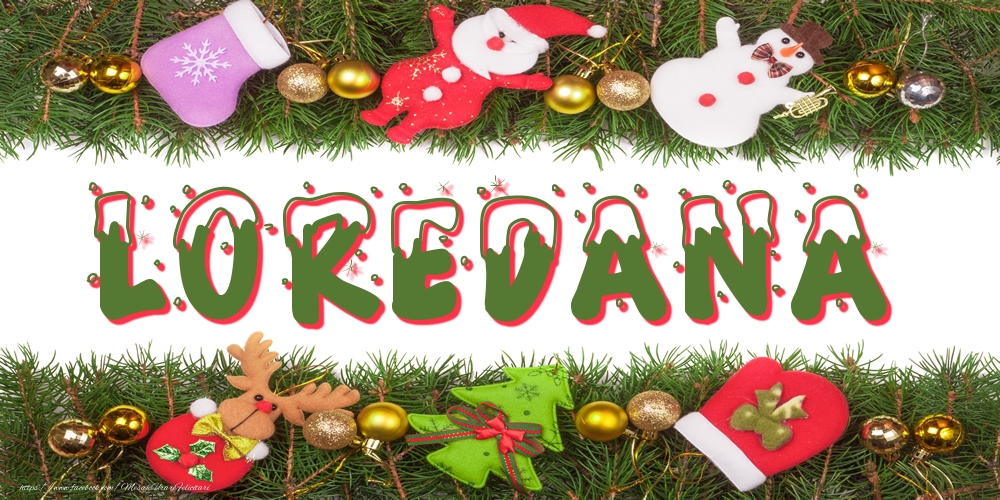 Felicitari cu numele tau - Poza cu numele Loredana de Craciun