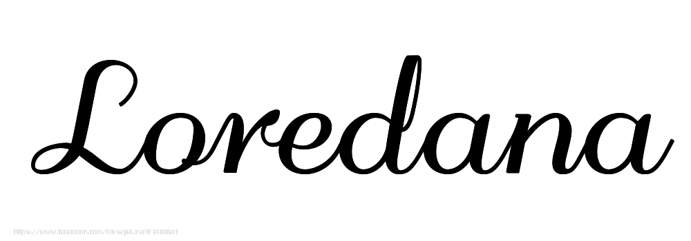Felicitari cu numele tau - Imagine cu numele Loredana - Scris de mână