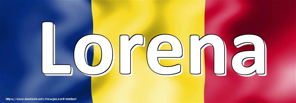 Felicitari cu numele tau - Numele Lorena pe steagul României
