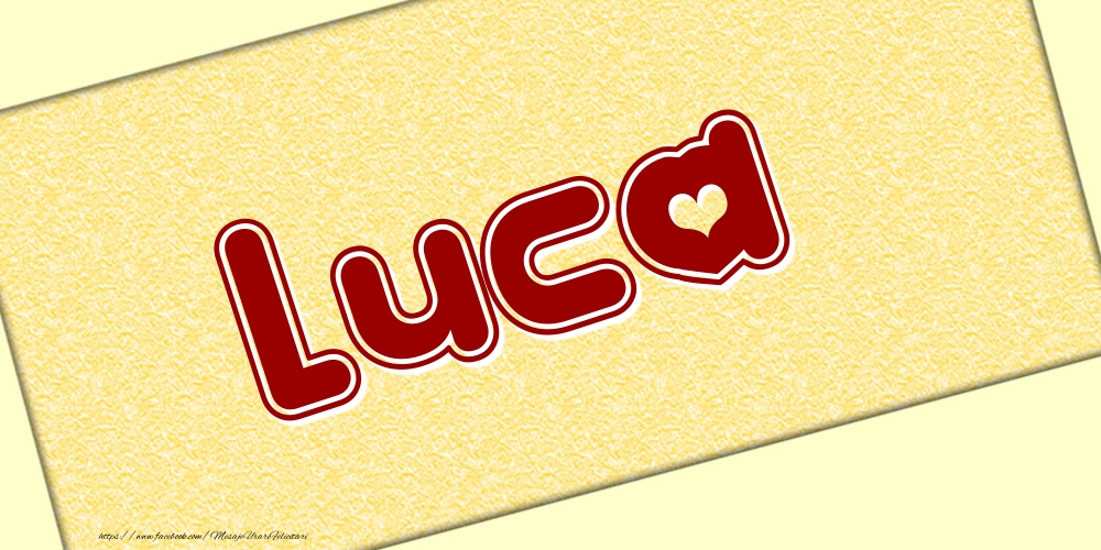 Felicitari cu numele tau - Poza cu numele Luca - Scris cu inimioare