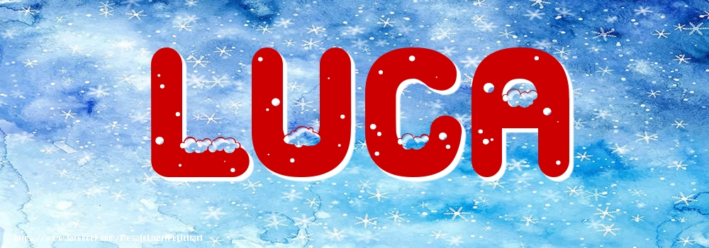 Felicitari cu numele tau - ❄️❄️ Zăpadă | Poza cu numele Luca - Iarna