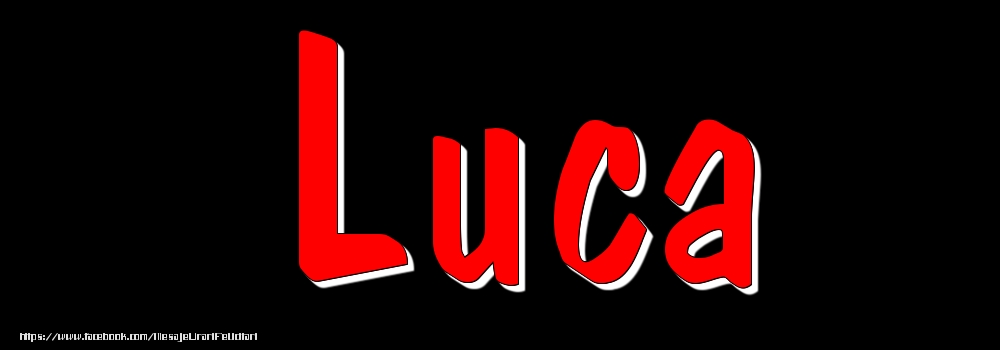 Felicitari cu numele tau - Imagine cu numele Luca - Rosu pe fundal Negru