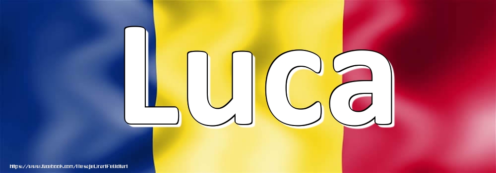 Felicitari cu numele tau - Numele Luca pe steagul României