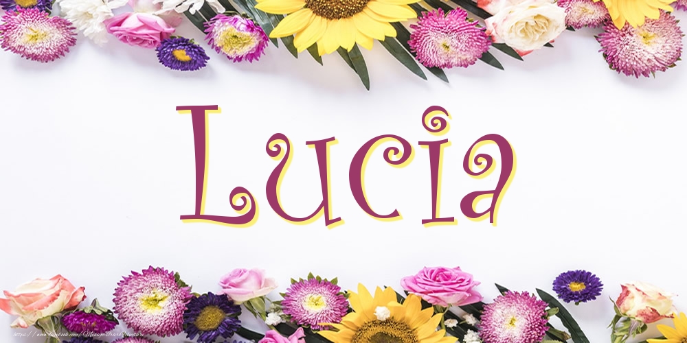 Felicitari cu numele tau -  Poza cu numele Lucia - Flori