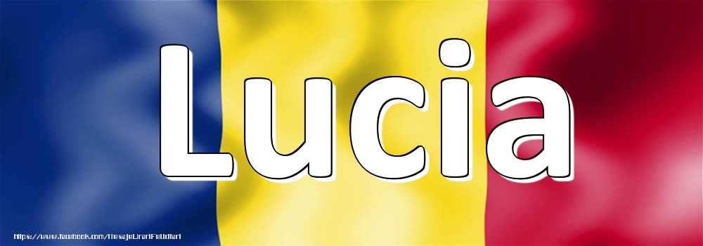 Felicitari cu numele tau - Numele Lucia pe steagul României