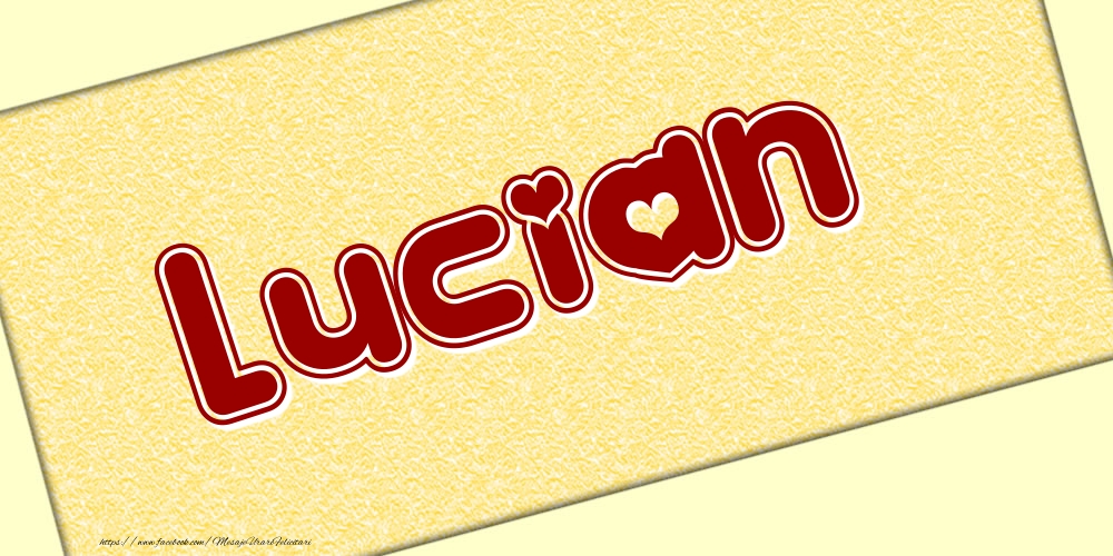 Felicitari cu numele tau - Poza cu numele Lucian - Scris cu inimioare