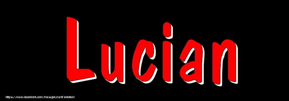 Felicitari cu numele tau - Imagine cu numele Lucian - Rosu pe fundal Negru