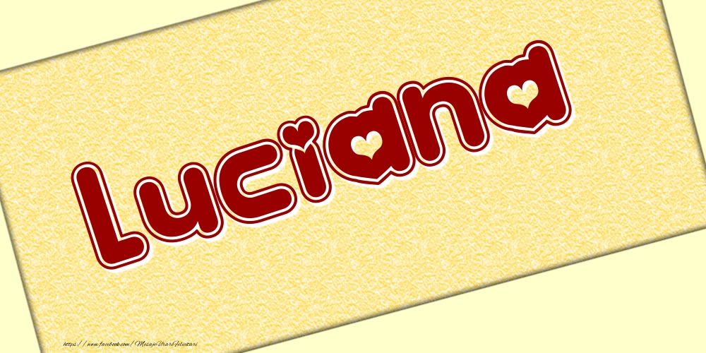 Felicitari cu numele tau - Poza cu numele Luciana - Scris cu inimioare
