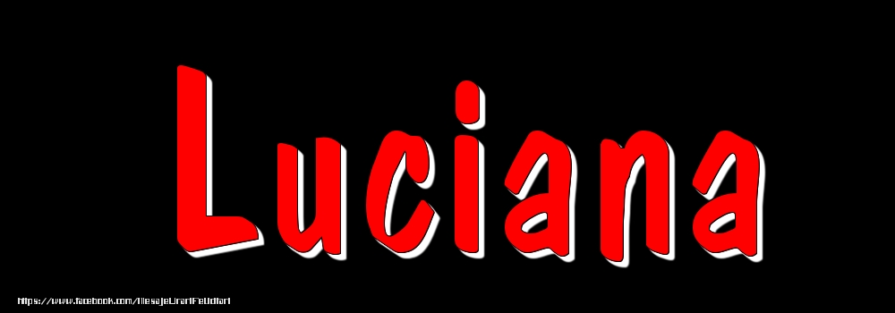 Felicitari cu numele tau - Imagine cu numele Luciana - Rosu pe fundal Negru