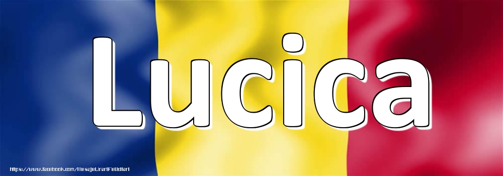 Felicitari cu numele tau - Numele Lucica pe steagul României
