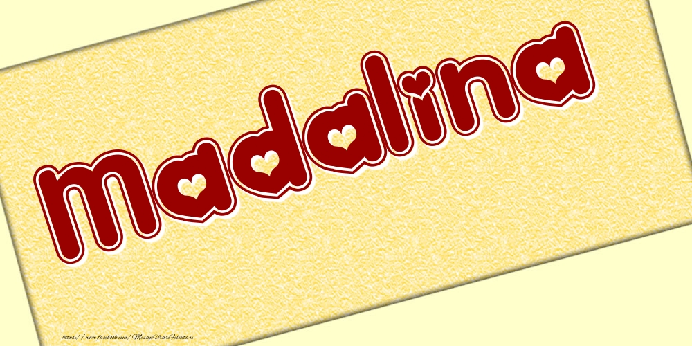 Felicitari cu numele tau - Poza cu numele Madalina - Scris cu inimioare