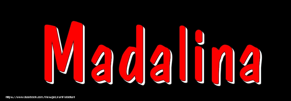 Felicitari cu numele tau - Imagine cu numele Madalina - Rosu pe fundal Negru